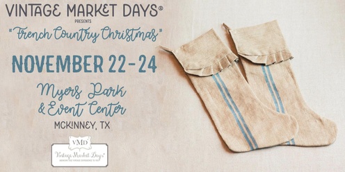 Vintage Market Days® of McKinney presents "French Country Christmas"