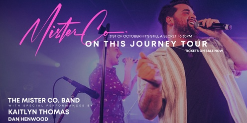 Mister Co. On This Journey Tour - Featuring Kaitlyn Thomas + Dan Henwood