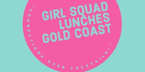 GIRL SQUAD LUNCHES GOLD COAST