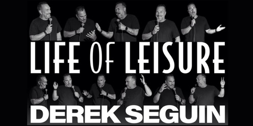 Derek Seguin: Life of Leisure