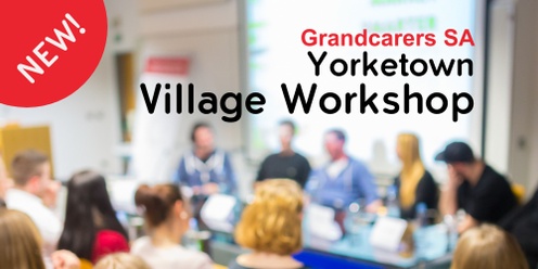 Grandcarers SA Yorketown Village Workshop: Tweens to Teens, presented by Linda White