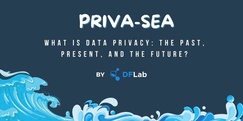 Priva-Sea - What is Data Privacy: The Past, Present, And The Future?