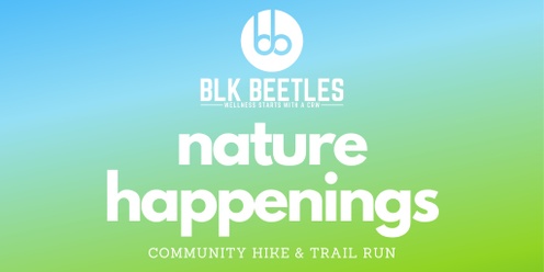 BLK Beetles CRW Presents Nature Happenings: Community Hike & Trail Run