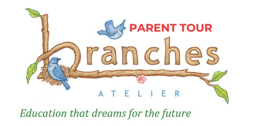 Branches Atelier Parent Tour  Friday 6/28/2024