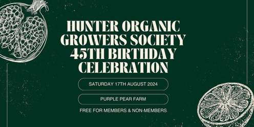 Hunter Organic Growers Society 45th Birthday Celebration