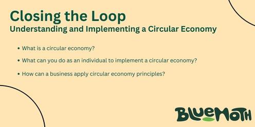 Closing the Loop: Understanding and Implementing a Circular Economy