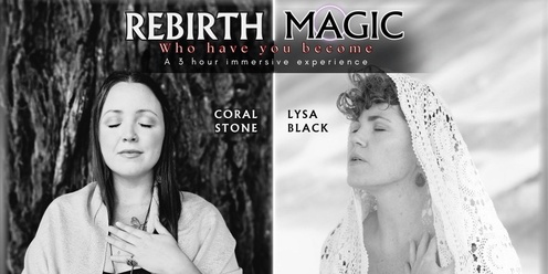 REBIRTH MAGIC - Who have you become with Coral Stone & Lysa Black 