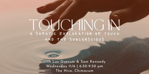 TOUCHING IN: A somatic exploration of touch and the subconscious