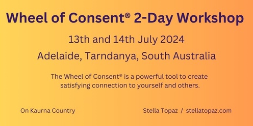 Wheel of Consent® 2-day Workshop: Adelaide, Tarndanya