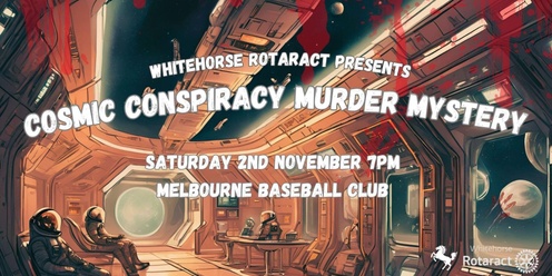 Whitehorse Rotaract Murder Mystery Cosmic Conspiracy 