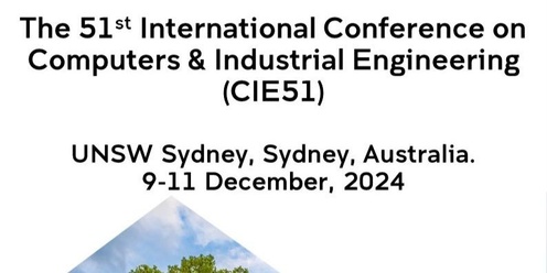 The 51st International Conference on Computers and Industrial Engineering (CIE51)