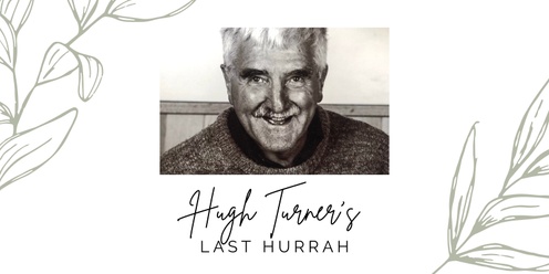 Hugh Turner's Last Hurrah