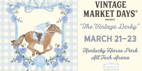 Vintage Market Days® Lexington - 'The Vintage Derby'