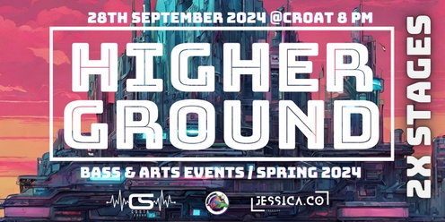 HIGHER GROUND: BASS & ARTS EVENTS // SPRING 2024