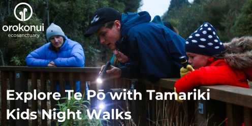 Explore Te Pō with Tamariki - Kids night walks 