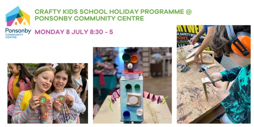 Crafty Kids School Holiday Programme Monday 8th July