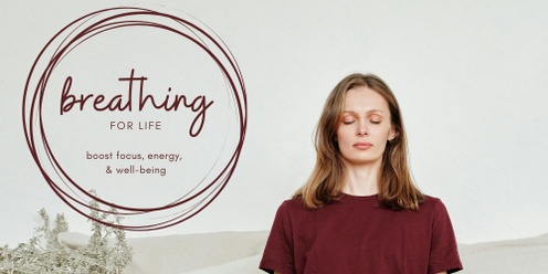 Breathing for Life: Boost Focus, Energy, and Wellbeing