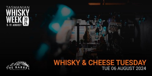 Tas Whisky Week - Whisky & Cheese Tuesday