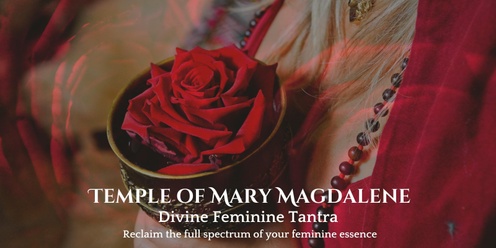 Temple of Mary Magdalene - Divine Feminine Tantra 