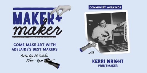 Maker + Maker with Kerri Wright 