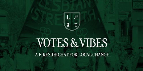 Votes & Vibes: A Fireside Chat for Local Change