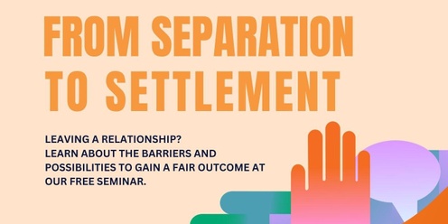 FREE LEGAL SEMINAR: From Separation to Settlement 