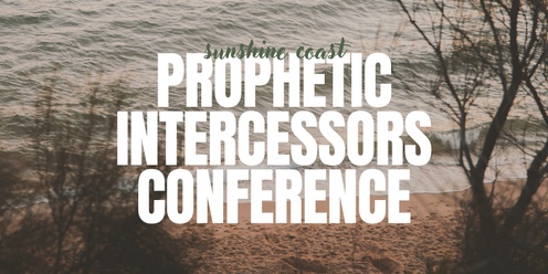 Sunshine Coast Prophetic and Intercessors Conference