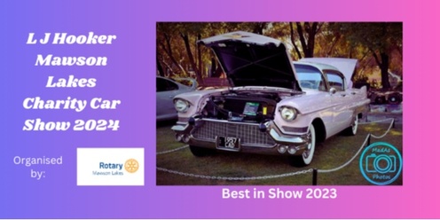Entrants' Registration -L J Hooker Mawson Lakes Charity Car Show 2024