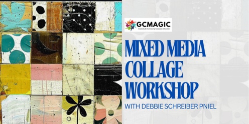 GCMAGIC Workshop Series: Mixed Media Collage Workshop 