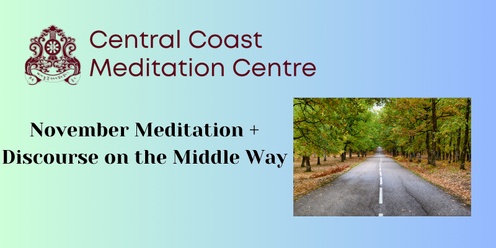 November Meditation + Discourse on the Middle Way