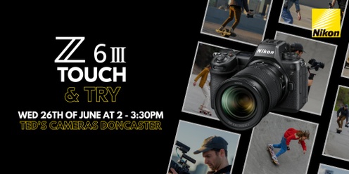 Nikon Z6III Touch & Try Ted's Cameras Doncaster