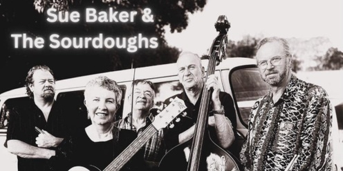 Sue Baker and the Sourdoughs, supported by Elliot Litchfield and Kirrily May