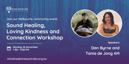 Mind Medicine Australia Monthly Community Event: Sound Healing, Loving Kindness and Connection Workshop with Dan Byrne and Tania de Jong AM