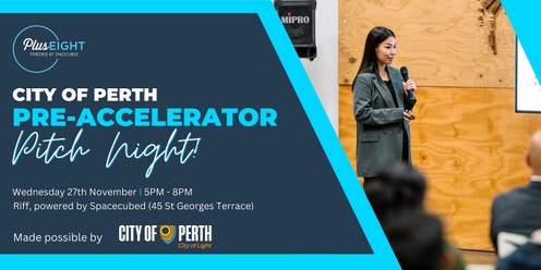 City of Perth Plus Eight Pre-Accelerator Program Pitch Night 2024