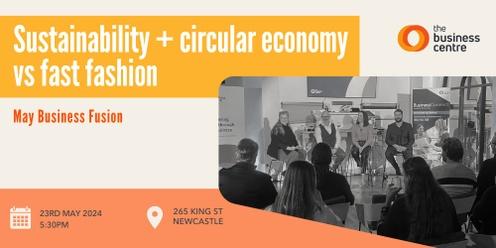Sustainability and Circular Economy vs Fast Fashion | May Business Fusion