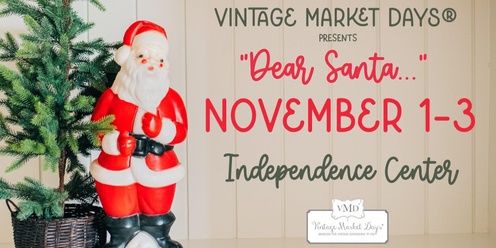 Vintage Market Days Kansas City presents, "Dear Santa..."