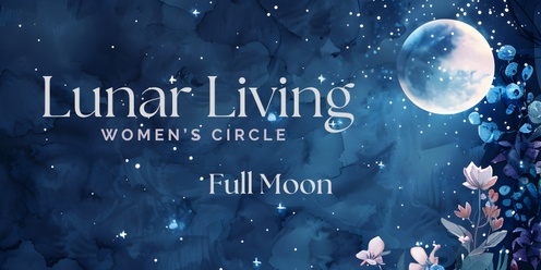 Lunar Living Women’s Circle 🌔