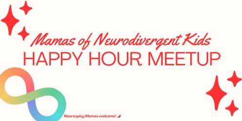 Mamas of Neurodivergent Kids: Happy Hour Meet-Up