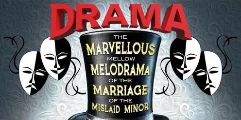 Drama -The Marcellous Mellow Melodrama of the Marriage of the Mislaid Minor - full costume rehearsal 