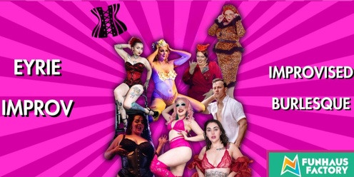 Eyrie Improv - Improvised Burlesque