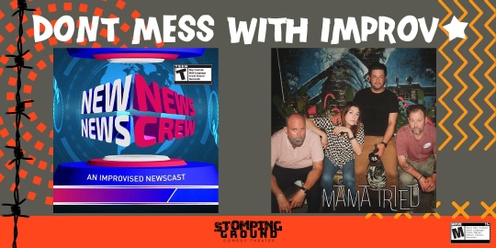 Don't Mess with Improv featuring New News News Crew and Mama Tried