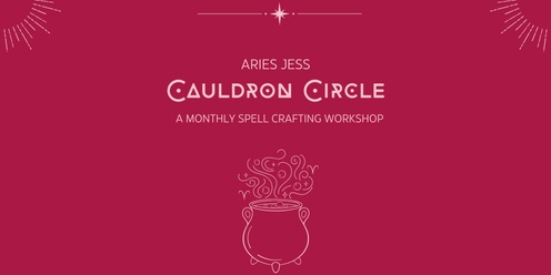 Cauldron Circle - A Monthly Spell Crafting Workshop