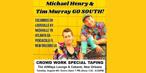 Michael Henry & Tim Murray Go South! Crowd Work Special Taping