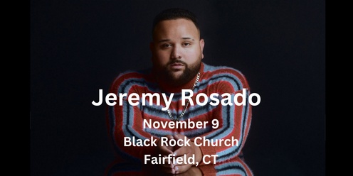  An Evening with Jeremy Rosado-Black Rock Church