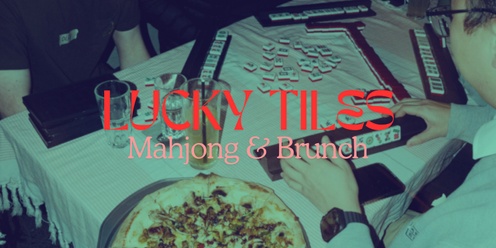 Lucky Tiles - Mahjong & Brunch Social Meetup #3