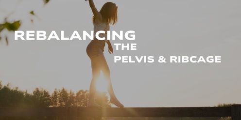 Rebalancing the Pelvis & Ribcage