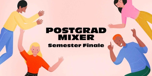 Postgrad Mixer: Semester Finale