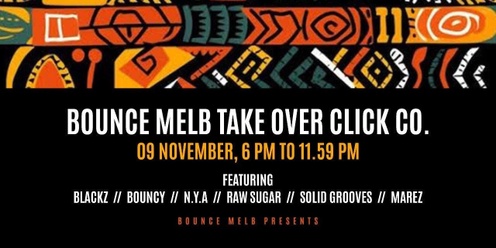 Bounce  Melb Take Over CLICK CO. (AFRO HOUSE, AFRO TECH)