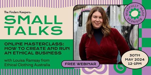  Online Masterclass: How to create and run an ethical business. 