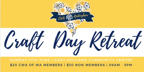 CWA Rockingham - Craft for a Cause - Day Retreat - August